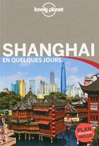 Couverture du livre « Shanghai en quelques jours (2e édition) » de Pitts Christopher aux éditions Lonely Planet France