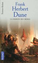 Couverture du livre « Le cycle de Dune t.6 ; la maison des mères » de Frank Herbert aux éditions Pocket