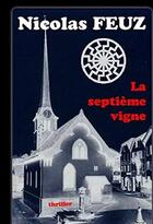 Couverture du livre « La septième vigne » de Nicolas Feuz aux éditions The Book Edition