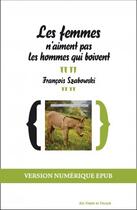 Couverture du livre « Les femmes n'aiment pas les hommes qui boivent » de Francois Szabowski aux éditions Forges De Vulcain