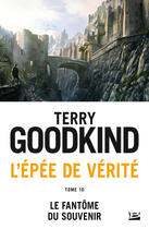 Couverture du livre « L'Épée de Vérité T.10 ; le fantôme du souvenir » de Terry Goodkind aux éditions Bragelonne