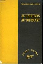 Couverture du livre « Je T'Attends Au Tournant » de Williams Charle aux éditions Gallimard