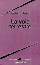 Couverture du livre « La Voie terrestre » de Robert Reed aux éditions Robert Laffont