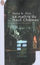 Couverture du livre « Le maître du haut château » de Philip K. Dick aux éditions J'ai Lu