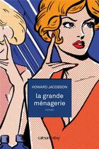 Couverture du livre « La grande ménagerie » de Howard Jacobson aux éditions Calmann-levy