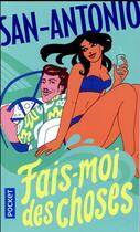 Couverture du livre « Fais-moi des choses » de San-Antonio aux éditions Pocket