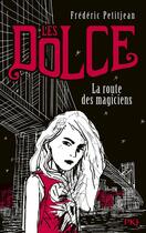 Couverture du livre « Les dolce t.1 ; la route des magiciens » de Frédéric Petitjean aux éditions Pocket Jeunesse