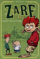 Couverture du livre « Zarf le troll t.1 ; barouf chez les fouines » de Rob Harrell aux éditions Seuil Jeunesse