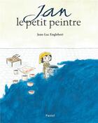 Couverture du livre « Jan le petit peintre » de Jean-Luc Englebert aux éditions Ecole Des Loisirs