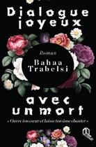 Couverture du livre « Dialogue joyeux avec un mort » de Bahaa Trabelsi aux éditions La Croisee Des Chemins