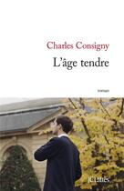 Couverture du livre « L'âge tendre » de Charles Consigny aux éditions Lattes