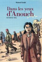 Couverture du livre « Dans les yeux d'Anouch ; Armenie 1915 » de Marcelino Truong et Roland Godel aux éditions Gallimard-jeunesse