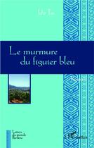Couverture du livre « Le murmure du figuier bleu » de Idir Tas aux éditions L'harmattan