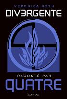 Couverture du livre « Divergente ; raconté par quatre » de Veronica Roth aux éditions Nathan