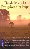 Couverture du livre « Des Grives Aux Loups T.1 ; Des Grives Aux Loups » de Claude Michelet aux éditions Pocket