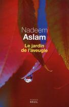 Couverture du livre « Le jardin de l'aveugle » de Nadeem Aslam aux éditions Seuil