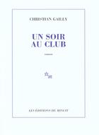 Couverture du livre « Un Soir Au Club » de Christian Gailly aux éditions Minuit