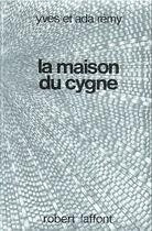 Couverture du livre « La Maison Du Cygne » de Yves Remy aux éditions Robert Laffont