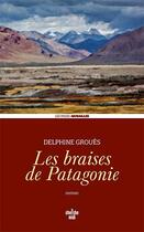 Couverture du livre « Les braises de Patagonie » de Delphine Groues aux éditions Cherche Midi