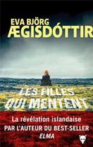Couverture du livre « Les filles qui mentent » de Eva Bjorg Aegisdottir aux éditions La Martiniere