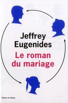 Couverture du livre « Le roman du mariage » de Jeffrey Eugenides aux éditions Editions De L'olivier