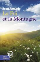Couverture du livre « La foi et la montagne » de Jean Anglade aux éditions Libra Diffusio