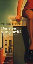 Couverture du livre « Des êtres sans gravité » de Valeria Luiselli aux éditions Actes Sud