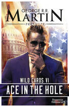 Couverture du livre « Wild Cards T. 6; ace in the hole » de George R. R. Martin aux éditions J'ai Lu