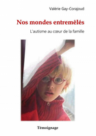 Couverture du livre « Nos mondes entremêlés - L'autisme au cœur de la famille » de Gay-Corajoud Valerie aux éditions Thebookedition.com