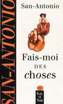 Couverture du livre « Fais-moi des choses » de San-Antonio aux éditions Fleuve Noir