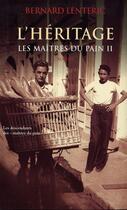 Couverture du livre « Les Maitres Du Pain t.2 ; L'Heritage » de Lenteric aux éditions Seine