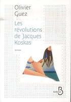 Couverture du livre « Les révolutions de Jacques Koskas » de Olivier Guez aux éditions Belfond