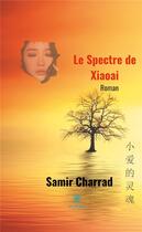 Couverture du livre « Le spectre de Xiaoai » de Samir Charrad aux éditions Le Lys Bleu
