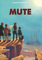Couverture du livre « Mute » de Kochmann Joseph aux éditions Editions Boz'dodor