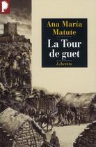 Couverture du livre « La tour de guet » de Ana-Maria Matute aux éditions Libretto