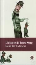 Couverture du livre « L'histoire de Bruno Matei » de Lucian Dan Teodorovici aux éditions Gaia